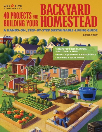 Cover: 40 Projects for Building Your Backyard Homestead: A Hands-On
