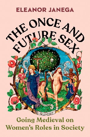 Cover: The Once and Future Sex - Eleanor Janega