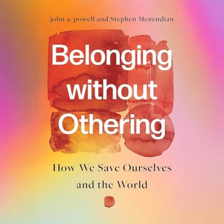 Cover: Belonging without Othering - john a. powell