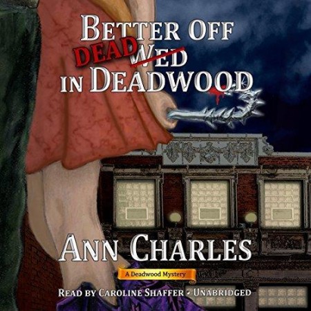 Cover: Better Off Dead in Deadwood - Ann Charles