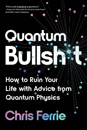 Cover: Quantum Bullsh*t - Chris Ferrie