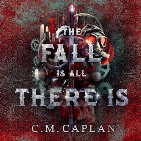 Cover: The Fall is All There Is - C. M. Caplan
