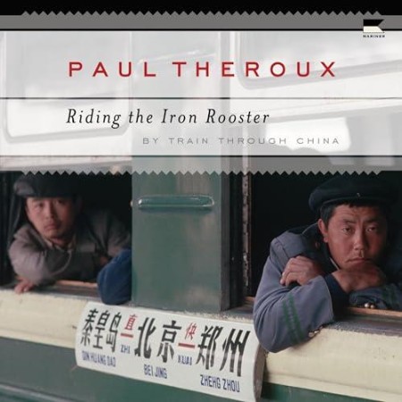 Cover: Riding the Iron Rooster - Paul Theroux
