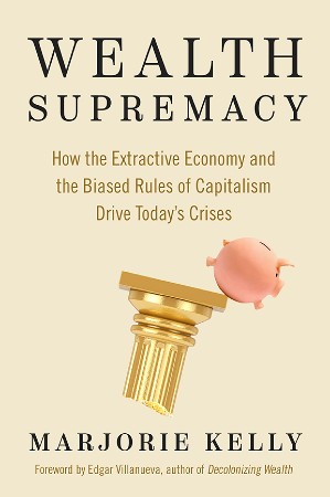 Cover: Wealth Supremacy - Marjorie Kelly