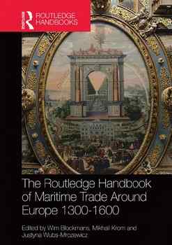 The Routledge Handbook of Maritime Trade around Europe 1300-1600. Commercial Networks and Urban Autonomy