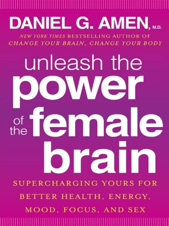 Cover: Unleash the Power of the Female Brain - Daniel G. Amen MD