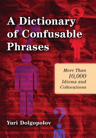 Cover: A Dictionary of Confusable Phrases - Yuri Dolgopolov