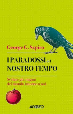 George G. Szpiro - I paradossi del nostro tempo. Svelare gli enigmi del mondo intorno a noi (2025)