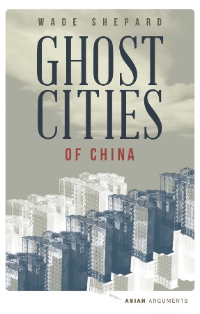 Cover: Ghost Cities of China - Wade Shepard