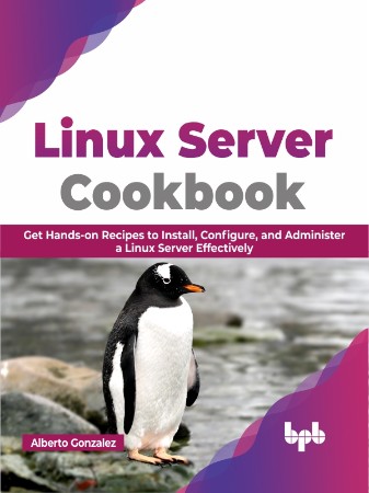 Cover: Linux Server Cookbook: Get Hands-on Recipes to Install
