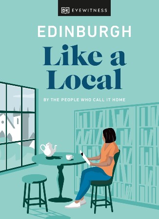 Cover: Edinburgh Like a Local - Kenza Marland, Michael Clark, Stuart Kenny, Xandra Robinson-Burns