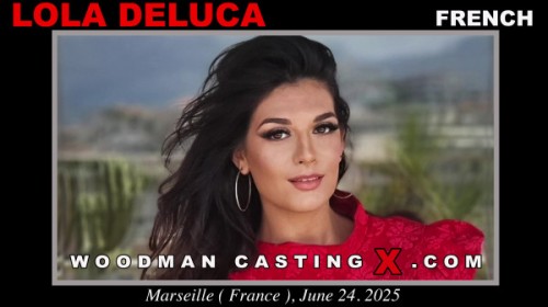 [WoodmanCastingX.com] Lola Deluca - UPDATED (12.07.2025) [DP, Ana ..