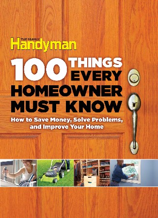Cover: 100 Things Every Homeowner Must Know - Family Handyman