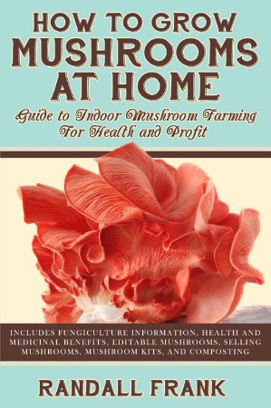 Cover: Growing Mushrooms at Home - Ross Johnson