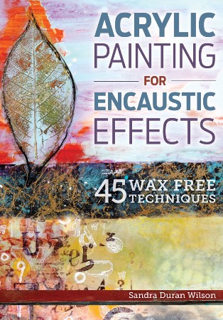 Cover: Acrylic Painting for Encaustic Effects - Sandra Duran Wilson