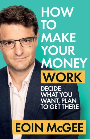 Cover: How to Make Your Money Work - Eoin McGee