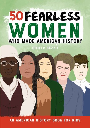 Cover: 50 Fearless Women Who Made American History - Jenifer Bazzit