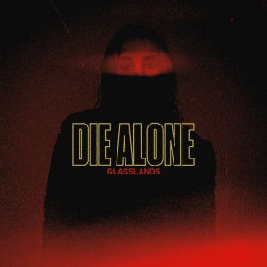 Glasslands - Die Alone (Single) (2025)