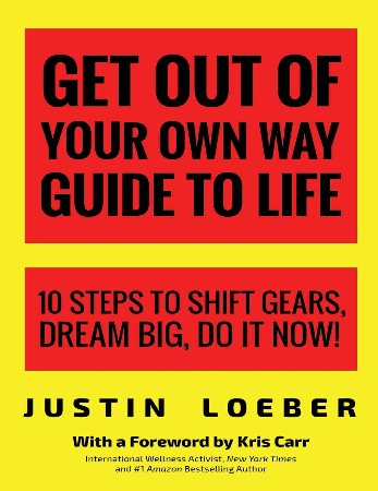 Cover: Get Out of Your Own Way Guide to Life - Justin Loeber
