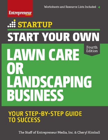 Cover: Start Your Own Lawn Care or Landscaping Business: Your Step-by-Step Guide to Success - Entrepreneur Media Inc.