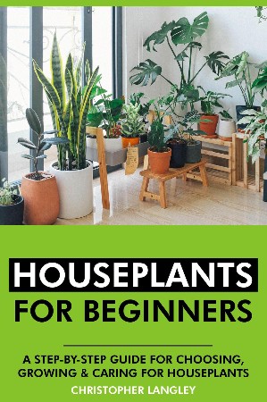 Cover: Houseplants for Beginners: A Step-By-Step Guide to Choosing