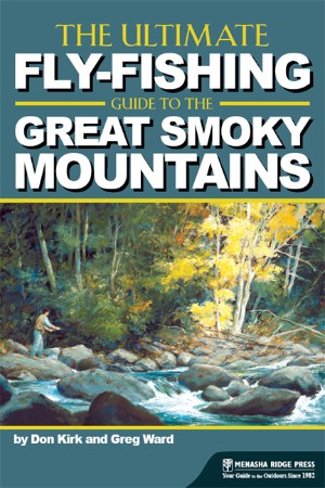 Cover: The Ultimate Fly-Fishing Guide to the Great Smoky Mountains - Don Kirk
