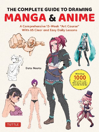Cover: The Complete Guide to Drawing Manga & Anime: A Comprehensive 13-Week "Art Course" with 65 Clear and Easy Daily Lessons - Naoto Date