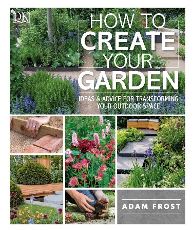 Cover: How to Create Your Garden - Adam Frost