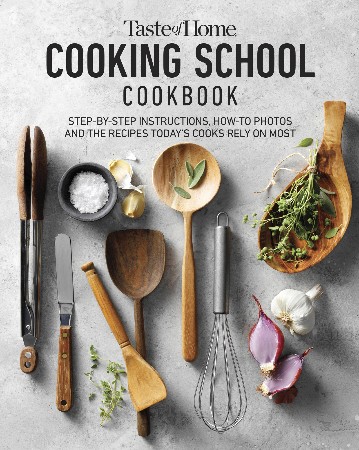 Cover: Taste of Home Cooking School Cookbook: Step-by-Step Instructions