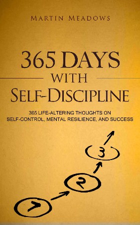 Cover: 365 Days With Self-Discipline: 365 Life-Altering Thoughts on Self-Control, Mental Resilience, and Success (Simple Self-Discipline
