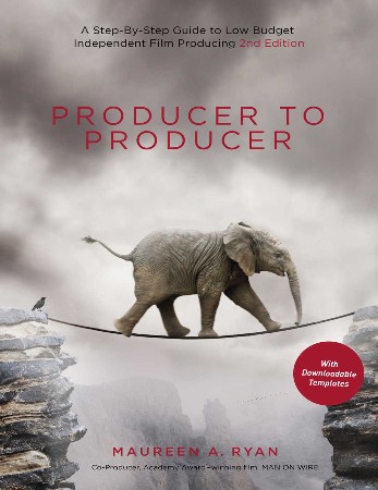 Cover: Producer to Producer -3rd edition: A Step- by- Step Guide to Low Budget Independent Film Producing - Maureen A. Ryan