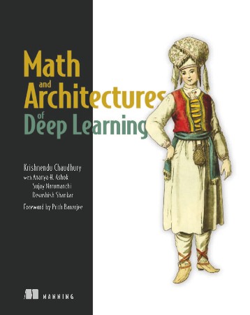 Cover: Math and Architectures of Deep Learning - Krishnendu Chaudhury