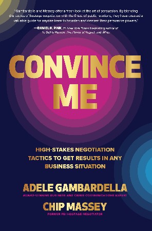 Cover: Convince Me: High-Stakes Negotiation Tactics to Get Results in Any Business Situation - Adele Gambardella