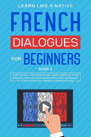 Cover: French Dialogues for Beginners Book 2 - Learn Like a Native
