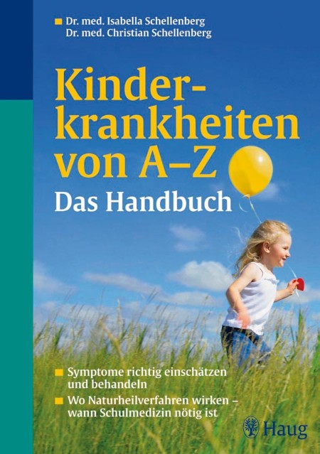 Kinderkrankheiten von A-Z. Das Handbuch: Symptome richtig einschätzen und behandeln. Wo Naturheilverfahren wirken wann Schulmedizin nötig ist (Gebundene Ausgabe) von Isabella Schellenberg (Autor), Christian Schellenberg (Autor), Dagmar Reiche (Autor), Nat
