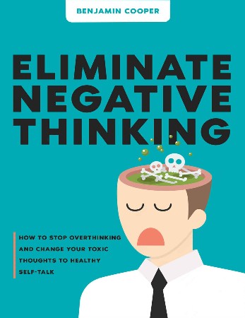Cover: How to Stop Negative Thinking: The 7-Step Plan to Eliminate Negativity