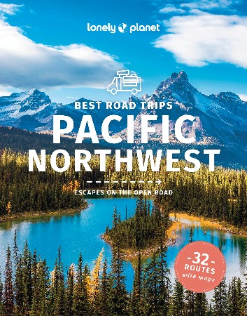 Cover: Lonely Planet Best Road Trips Pacific Northwest - Becky Ohlsen