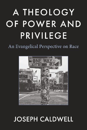 Cover: A Theology of Power and Privilege - Joseph Caldwell