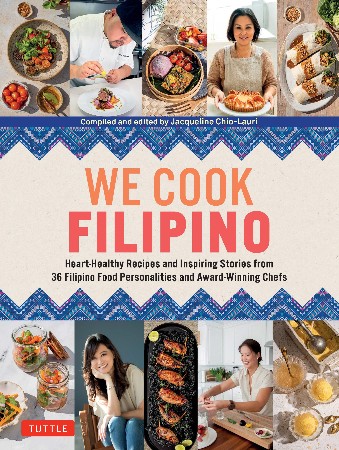 Cover: We Cook Filipino: Heart-Healthy Recipes and Inspiring Stories from 36 Filipino Food Personalities and Award-Winning Chefs - Jacqueline Chio-Lauri