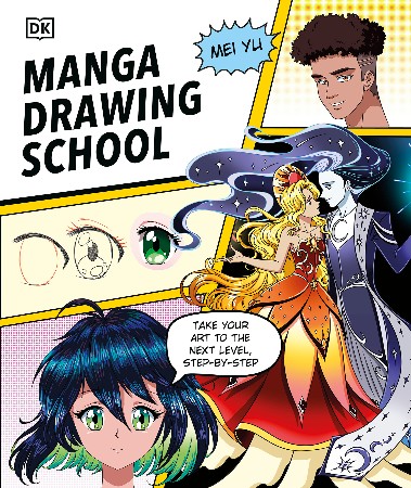 Cover: Manga Drawing School: Take Your Art to the Next Level, Step-by-Step - Mei Yu