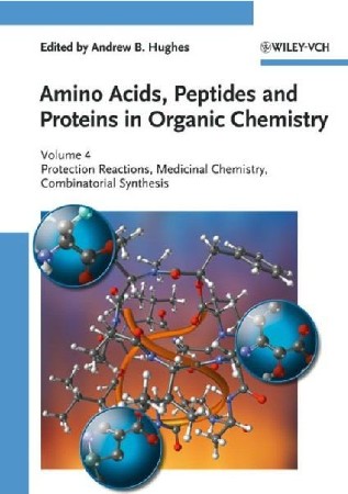 Cover: Amino Acids, Peptides and Proteins in Organic Chemistry, Protection Reactions, Medicinal Chemistry, Combinatorial Synthesis - Andrew B. Hughes