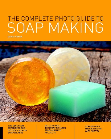 Cover: The Complete Photo Guide to Soap Making - David Fisher