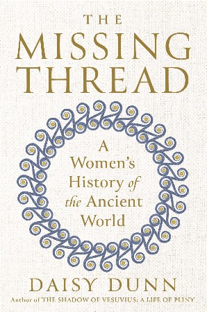 Cover: The Missing Thread - Daisy Dunn