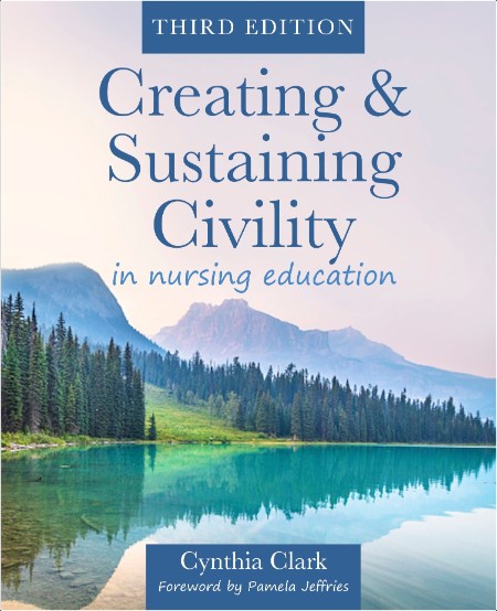 Clark C Creating and Sustaining Civility in Nursing Education 3ed 2025