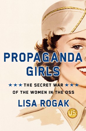Cover: Propaganda Girls - Lisa Rogak