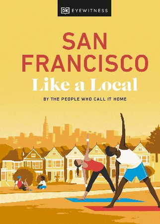 Cover: San Francisco Like a Local - DK Travel