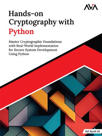 Cover: Hands-on Cryptography with Python: Master Cryptographic Foundations with Real-World Implementation for Secure System Development Using Python - Md Rasid Ali
