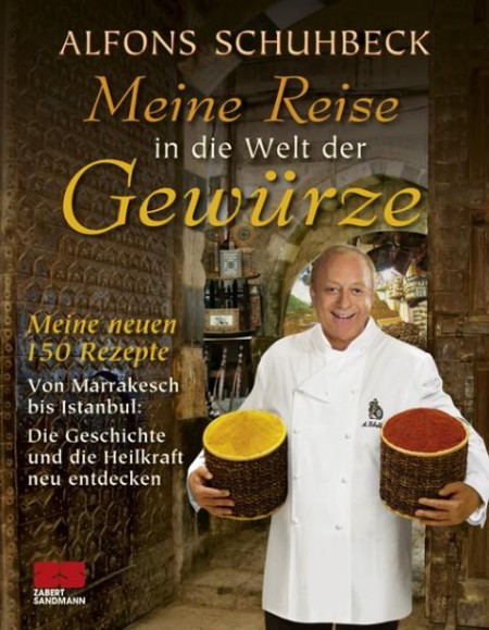Meine Reise in die Welt der Gewuerze - Alfons Schuhbeck Meine Reise in die Welt der Gewuerze - Alfons Schuhbeck