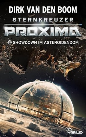 Cover: Dirk van den Boom - Sternkreuzer Proxima - Showdown im Asteroidendom: Folge 24