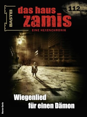 Cover: Corvo, Catalina - Das Haus Zamis 112: Wiegenlied f&uuml;r einen D&auml;mon